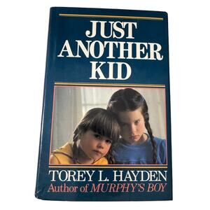 Just Another Kid Hardcover  Jan. 1988 English edition  by Torey L. Hayden